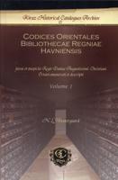 Codices Orientales Bibliothecae Regniae Havniensis Jussu Et Auspiciis Regis Daniae Augustissimi Christiani Octavi Enumerati Et Descripti. Volume 1