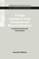Foreign Investment in the Petroleum and Mineral Industries: Case Studies of Investor-Host Country Relations