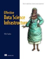 Effective Data Science Infrastructure
