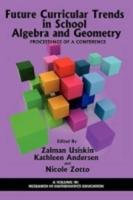 Future Curricular Trends in School Algebra and Geometry: Proceedings of a Conference (PB)