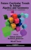Future Curricular Trends in School Algebra and Geometry: Proceedings of a Conference (Hc)