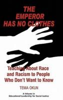 The Emperor Has No Clothes: Teaching about Race and Racism to People Who Don't Want to Know