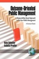 Outcome-Oriented Public Management: A Responsibility-Based Approach to the New Public Management