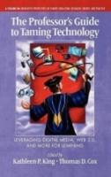The Professor's Guide to Taming Technology Leveraging Digital Media, Web 2.0 (Hc)