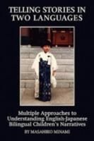 Telling Stories in Two Languages: Multiple Approaches to Understanding English-Japanese Bilingual Children's Narratives