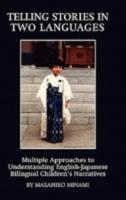 Telling Stories in Two Languages: Multiple Approaches to Understanding English-Japanese Bilingual Children's Narratives (Hc)