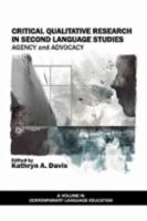 Critical Qualitative Research in Second Language Studies: Agency and Advocacy