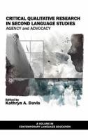 Critical Qualitative Research in Second Language Studies: Agency and Advocacy (Hc)