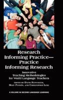Research Informing Practice-Practice Informing Research: Innovative Teaching Methodologies for World Language Teachers (Hc)