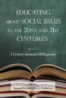 Educating about Social Issues in the 20th and 21st Centuries: A Critical Annotated Bibliography Volume One (Hc)