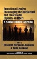 Educational Leaders Encouraging the Intellectual and Professional Capacity of Others: A Social Justice Agenda (Hc)