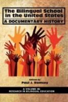 The Bilingual School in the United States: A Documentary History