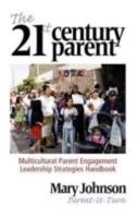 The 21st Century Parent: Multicultural Parent Engagement Leadership Strategies Handbook (Hc)
