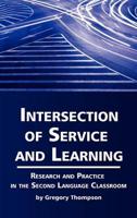 Intersection of Service and Learning: Research and Practice in the Second Language Classroom (Hc)