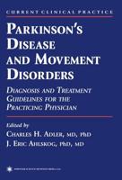 Parkinson S Disease and Movement Disorders: Diagnosis and Treatment Guidelines for the Practicing Physician