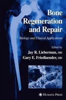 Bone Regeneration and Repair : Biology and Clinical Applications