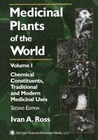 Medicinal Plants of the World : Volume 1: Chemical Constituents, Traditional and Modern Medicinal Uses