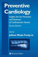 Preventive Cardiology : Insights Into the Prevention and Treatment of Cardiovascular Disease