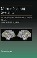 Mirror Neuron Systems : The Role of Mirroring Processes in Social Cognition