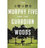 Murphy Five and the Guardian in the Woods