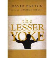 The Lesser Yoke: Lessons in Walking with Jesus