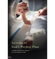 God's Perfect Plan: A Family Physician's Search for the Absolute Truth