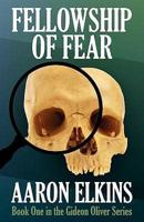 Fellowship of Fear (Book One of the Gideon Oliver Series)