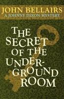 Secret of the Underground Room (A Johnny Dixon Mystery