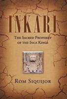 Inkari: The Sacred Prophecy of the Inca Kings
