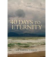 40 Days to Eternity