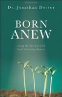 Born Anew: Living the New Life with God's Prevailing Purpose