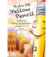 The Plain Little Yellow Pencil: Leading by Placing Yourself Below