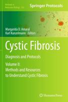 Cystic Fibrosis : Diagnosis and Protocols, Volume II: Methods and Resources to Understand Cystic Fibrosis