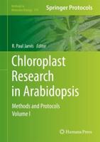 Chloroplast Research in Arabidopsis : Methods and Protocols, Volume I