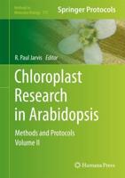 Chloroplast Research in Arabidopsis : Methods and Protocols, Volume II