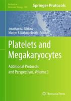 Platelets and Megakaryocytes : Volume 3, Additional Protocols and Perspectives