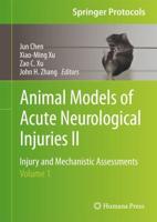 Animal Models of Acute Neurological Injuries II : Injury and Mechanistic Assessments, Volume 1