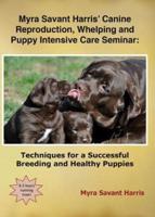 Myra Savant Harris' Canine Reproduction, Whelping and Puppy Intensive Care Seminar