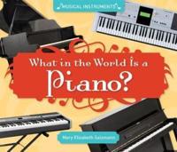 What in the World Is a Piano?