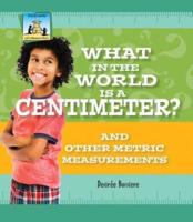 What in the World Is a Centimeter?