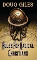 Rules for Radical Christians: 10 Biblical Disciplines for Influential Believers
