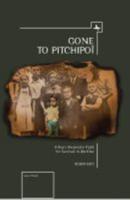 Gone To Pitchipoi: A Boy's Desperate Fight For Survival In Wartime