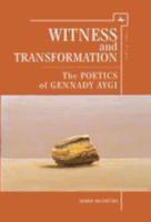 Witness and Transformation: The Poetics of Gennady Aygi