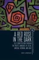 Red Rose in the Dark: Self-Constitution Through the Poetic Language of Zelda, Amichai, Kosman, and Adaf