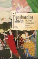 Vagabonding Masks: The Italian Commedia dell'Arte in the Russian Artistic Imagination