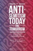 Antisemitism Today and Tomorrow: Global Perspectives on the Many Faces of Contemporary Antisemitism