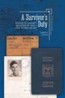 A Survivor's Duty: Surviving the Holocaust and Fighting for Israel--A Story of Father and Son