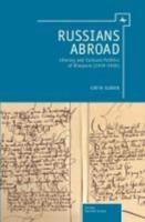 Russians Abroad: Literary and Cultural Politics of Diaspora (1919-1939)