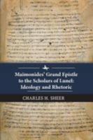Maimonides' Grand Epistle to the Scholars of Lunel: Ideology and Rhetoric
