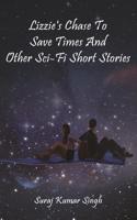 Lizzie's Chase to Save Times and Other Sci-Fi Short Stories